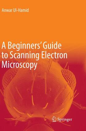 Ul-Hamid |  A Beginners' Guide to Scanning Electron Microscopy | Buch |  Sack Fachmedien