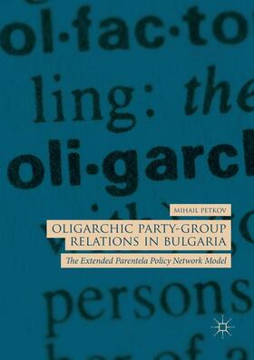 Petkov |  Oligarchic Party-Group Relations in Bulgaria | Buch |  Sack Fachmedien