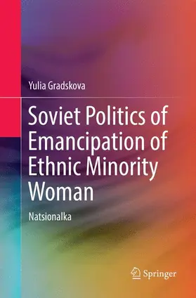 Gradskova |  Soviet Politics of Emancipation of Ethnic Minority Woman | Buch |  Sack Fachmedien