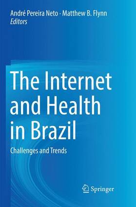 Flynn / Pereira Neto |  The Internet and Health in Brazil | Buch |  Sack Fachmedien