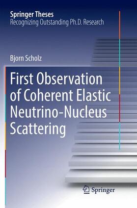 Scholz |  First Observation of Coherent Elastic Neutrino-Nucleus Scattering | Buch |  Sack Fachmedien