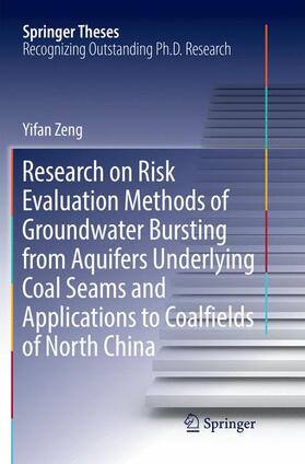 Zeng |  Research on Risk Evaluation Methods of Groundwater Bursting from Aquifers Underlying Coal Seams and Applications to Coalfields of North China | Buch |  Sack Fachmedien