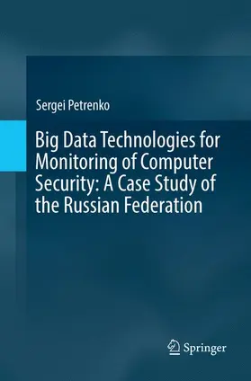 Petrenko |  Big Data Technologies for Monitoring of Computer Security: A Case Study of the Russian Federation | Buch |  Sack Fachmedien