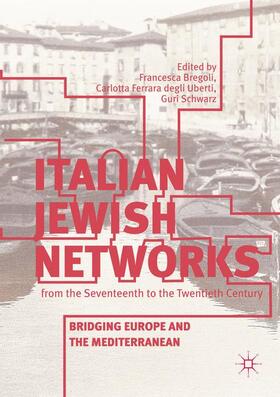 Bregoli / Schwarz / Ferrara degli Uberti |  Italian Jewish Networks from the Seventeenth to the Twentieth Century | Buch |  Sack Fachmedien