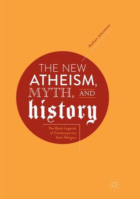 Johnstone |  The New Atheism, Myth, and History | Buch |  Sack Fachmedien