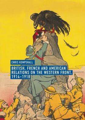 Kempshall |  British, French and American Relations on the Western Front, 1914¿1918 | Buch |  Sack Fachmedien