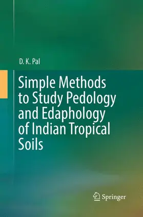 Pal |  Simple Methods to Study Pedology and Edaphology of Indian Tropical Soils | Buch |  Sack Fachmedien