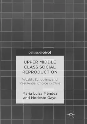 Méndez / Gayo |  Upper Middle Class Social Reproduction | Buch |  Sack Fachmedien