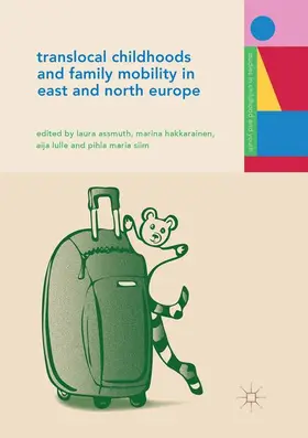 Assmuth / Siim / Hakkarainen |  Translocal Childhoods and Family Mobility in East and North Europe | Buch |  Sack Fachmedien