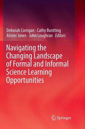 Corrigan / Loughran / Buntting |  Navigating the Changing Landscape of Formal and Informal Science Learning Opportunities | Buch |  Sack Fachmedien