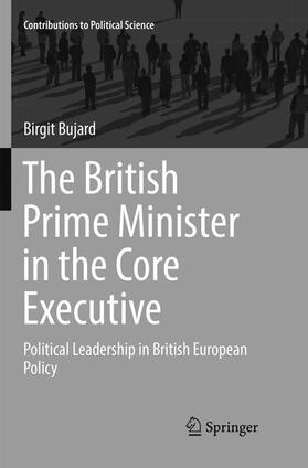 Bujard |  The British Prime Minister in the Core Executive | Buch |  Sack Fachmedien