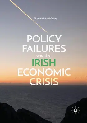 Casey |  Policy Failures and the Irish Economic Crisis | Buch |  Sack Fachmedien