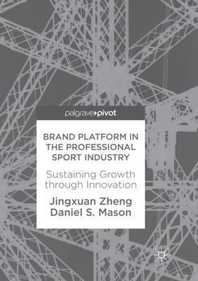 Mason / Zheng |  Brand Platform in the Professional Sport Industry | Buch |  Sack Fachmedien