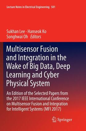 Lee / Oh / Ko |  Multisensor Fusion and Integration in the Wake of Big Data, Deep Learning and Cyber Physical System | Buch |  Sack Fachmedien