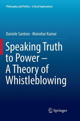 Kumar / Santoro |  Speaking Truth to Power - A Theory of Whistleblowing | Buch |  Sack Fachmedien