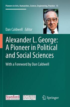 Caldwell |  Alexander L. George: A Pioneer in Political and Social Sciences | Buch |  Sack Fachmedien