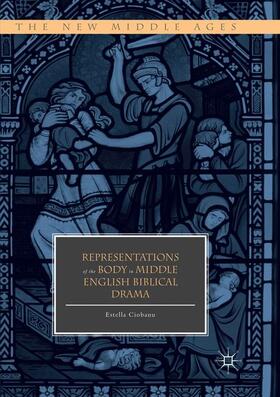 Ciobanu |  Representations of the Body in Middle English Biblical Drama | Buch |  Sack Fachmedien