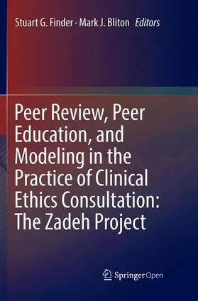 Bliton / Finder |  Peer Review, Peer Education, and Modeling in the Practice of Clinical Ethics Consultation: The Zadeh Project | Buch |  Sack Fachmedien