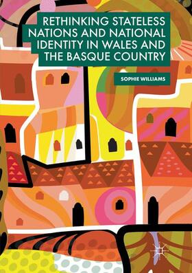 Williams |  Rethinking Stateless Nations and National Identity in Wales and the Basque Country | Buch |  Sack Fachmedien
