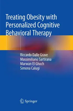 Dalle Grave / Calugi / Sartirana |  Treating Obesity with Personalized Cognitive Behavioral Therapy | Buch |  Sack Fachmedien