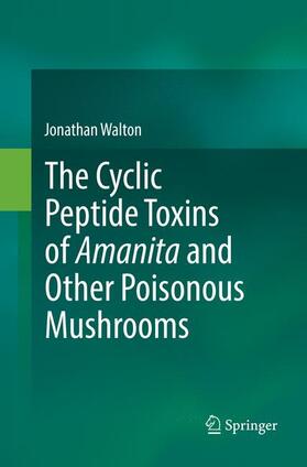 Walton |  The Cyclic Peptide Toxins of Amanita and Other Poisonous Mushrooms | Buch |  Sack Fachmedien