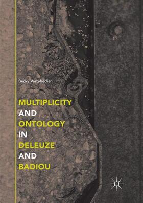 Vartabedian |  Multiplicity and Ontology in Deleuze and Badiou | Buch |  Sack Fachmedien