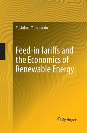 Yamamoto |  Feed-in Tariffs and the Economics of Renewable Energy | Buch |  Sack Fachmedien