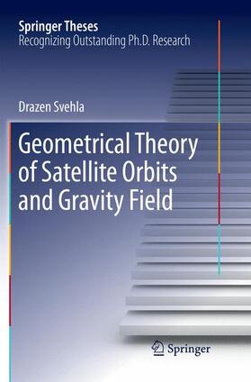 Svehla |  Geometrical Theory of Satellite Orbits and Gravity Field | Buch |  Sack Fachmedien
