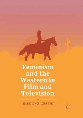 Wildermuth |  Feminism and the Western in Film and Television | Buch |  Sack Fachmedien
