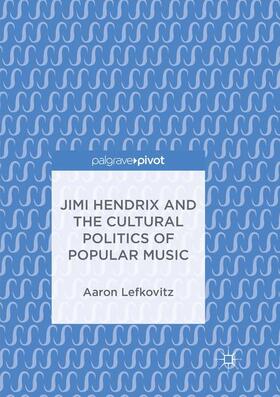 Lefkovitz |  Jimi Hendrix and the Cultural Politics of Popular Music | Buch |  Sack Fachmedien