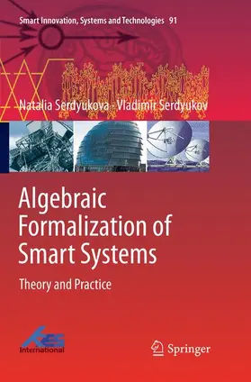 Serdyukov / Serdyukova |  Algebraic Formalization of Smart Systems | Buch |  Sack Fachmedien