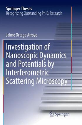 Ortega Arroyo |  Investigation of Nanoscopic Dynamics and Potentials by Interferometric Scattering Microscopy | Buch |  Sack Fachmedien