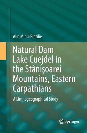 Mihu-Pintilie |  Natural Dam Lake Cuejdel in the Stâni¿oarei Mountains, Eastern Carpathians | Buch |  Sack Fachmedien