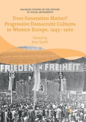 Späth |  Does Generation Matter? Progressive Democratic Cultures in Western Europe, 1945¿1960 | Buch |  Sack Fachmedien