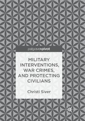 Siver |  Military Interventions, War Crimes, and Protecting Civilians | Buch |  Sack Fachmedien