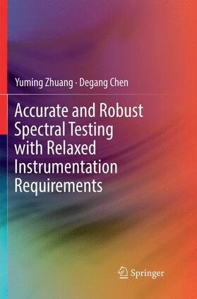 Chen / Zhuang |  Accurate and Robust Spectral Testing with Relaxed Instrumentation Requirements | Buch |  Sack Fachmedien