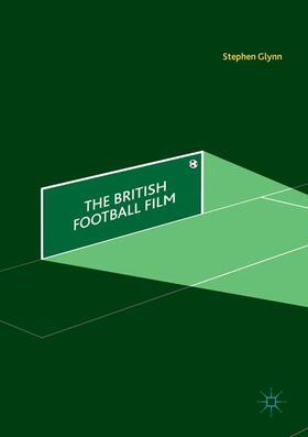 Glynn |  The British Football Film | Buch |  Sack Fachmedien