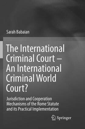 Babaian |  The International Criminal Court ¿ An International Criminal World Court? | Buch |  Sack Fachmedien