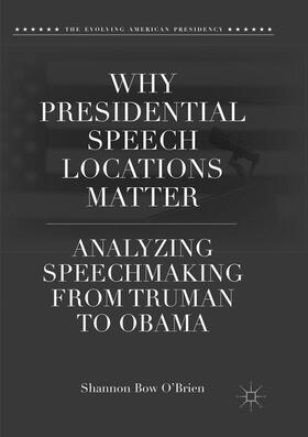 O'Brien |  Why Presidential Speech Locations Matter | Buch |  Sack Fachmedien