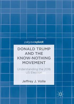 Volle |  Donald Trump and the Know-Nothing Movement | Buch |  Sack Fachmedien