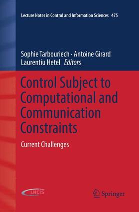 Tarbouriech / Hetel / Girard |  Control Subject to Computational and Communication Constraints | Buch |  Sack Fachmedien