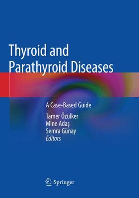 Özülker / Günay / Adas |  Thyroid and Parathyroid Diseases | Buch |  Sack Fachmedien
