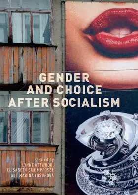 Attwood / Yusupova / Schimpfössl |  Gender and Choice after Socialism | Buch |  Sack Fachmedien