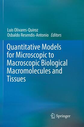 Resendis-Antonio / Olivares-Quiroz |  Quantitative Models for Microscopic to Macroscopic Biological Macromolecules and Tissues | Buch |  Sack Fachmedien