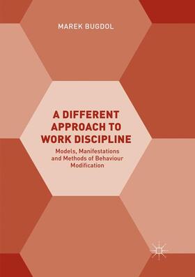 Bugdol |  A Different Approach to Work Discipline | Buch |  Sack Fachmedien