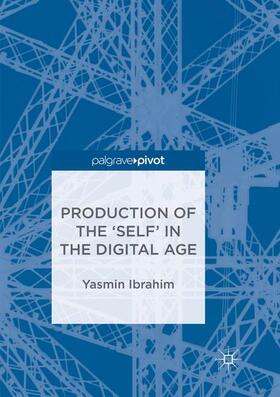 Ibrahim |  Production of the 'Self' in the Digital Age | Buch |  Sack Fachmedien
