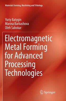 Batygin / Sabokar / Barbashova |  Electromagnetic Metal Forming for Advanced Processing Technologies | Buch |  Sack Fachmedien