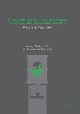 Cho / Steele / Corkett |  Exploring the Toxicity of Lateral Violence and Microaggressions | Buch |  Sack Fachmedien