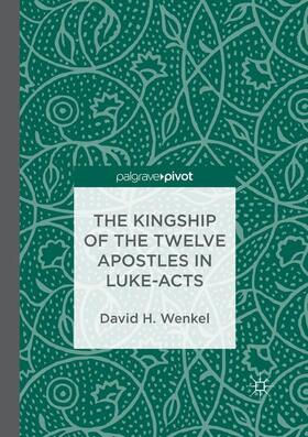 Wenkel |  The Kingship of the Twelve Apostles in Luke-Acts | Buch |  Sack Fachmedien