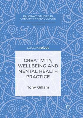 Gillam |  Creativity, Wellbeing and Mental Health Practice | Buch |  Sack Fachmedien